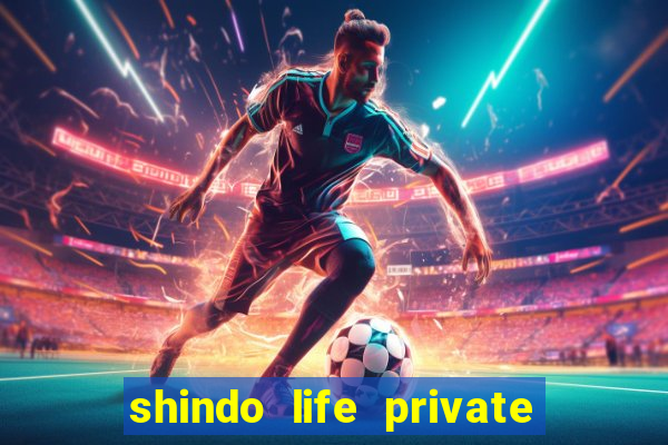 shindo life private server codes